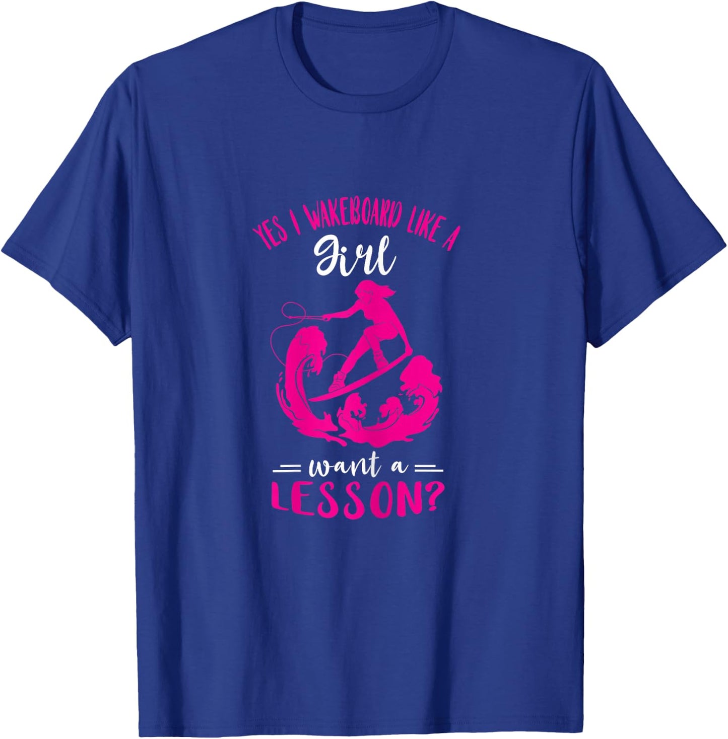 Wakeboarding Wakeboard Like A Girl Wakesurfing Wakeboard T-Shirt - T-Shirt | Royal