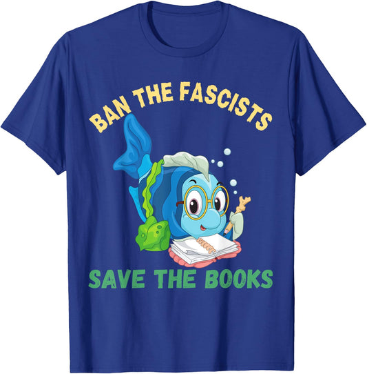 Ban The Fascists Save The Books Funny Book Lover Worm Fish T-Shirt - T-Shirt | Royal