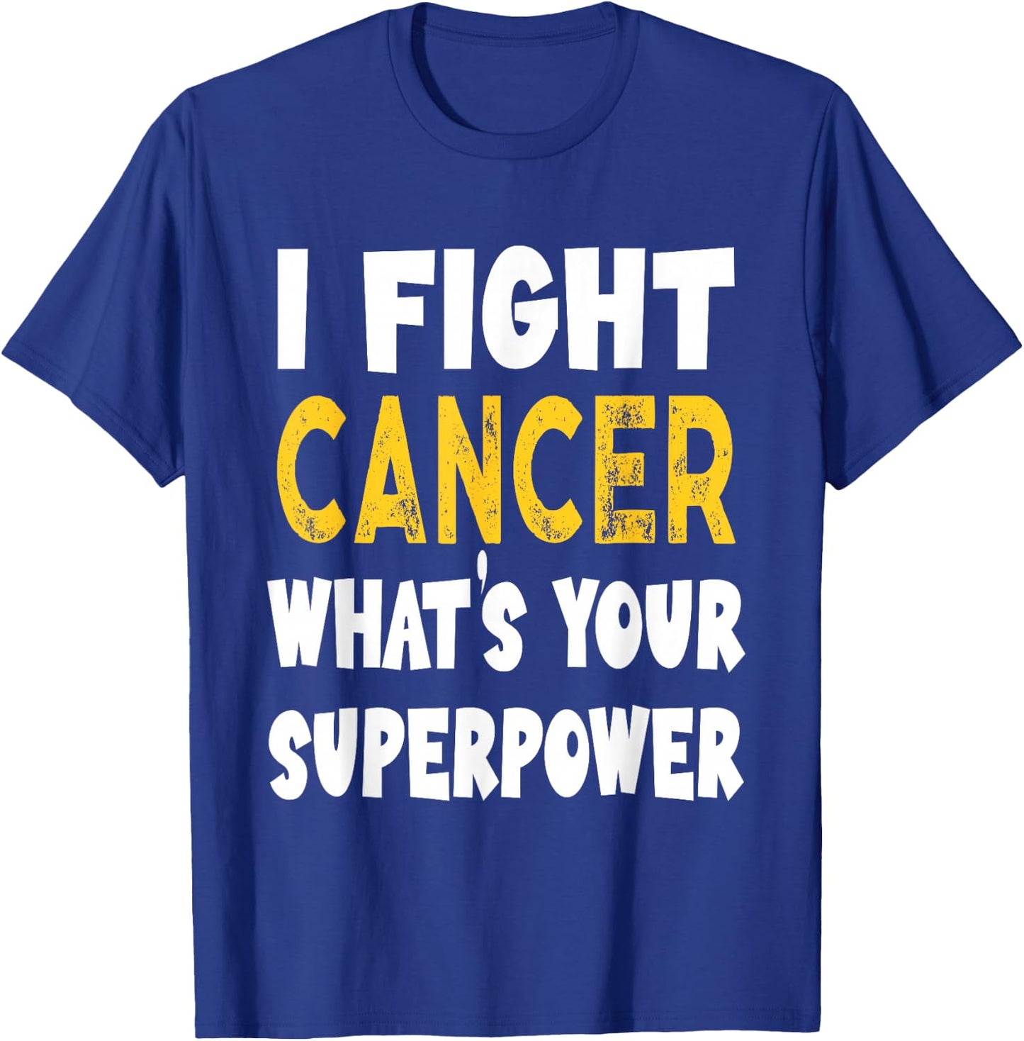 I Fight Cancer What's Your Superpower Funny Cancer Fighting T-Shirt - T-Shirt | Royal