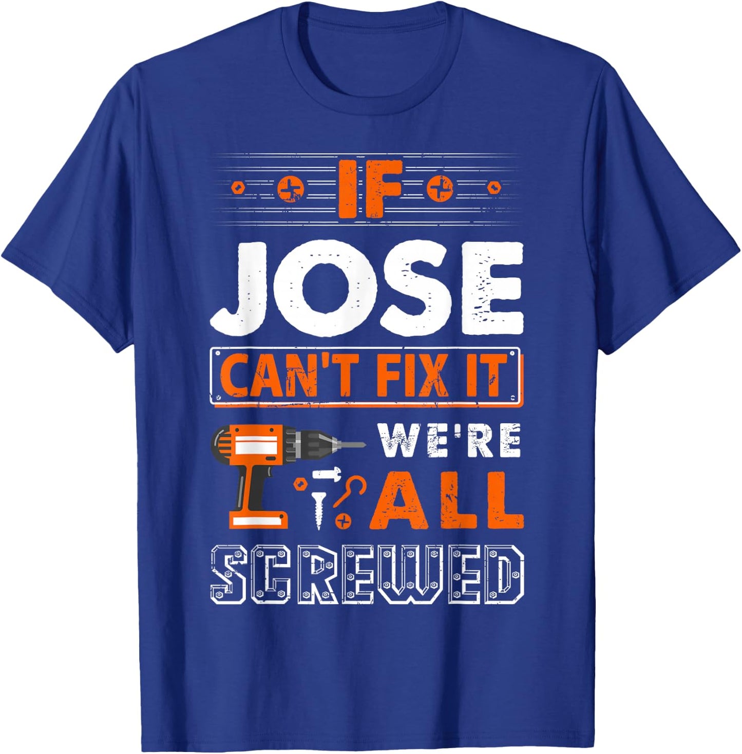 If Jose Can't Fix It We Are All Screwed T-Shirt - T-Shirt | Royal