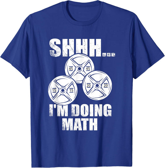 SHHH I'm doing Math Funny Gym Training Counting Plates T-Shirt - T-Shirt | Royal