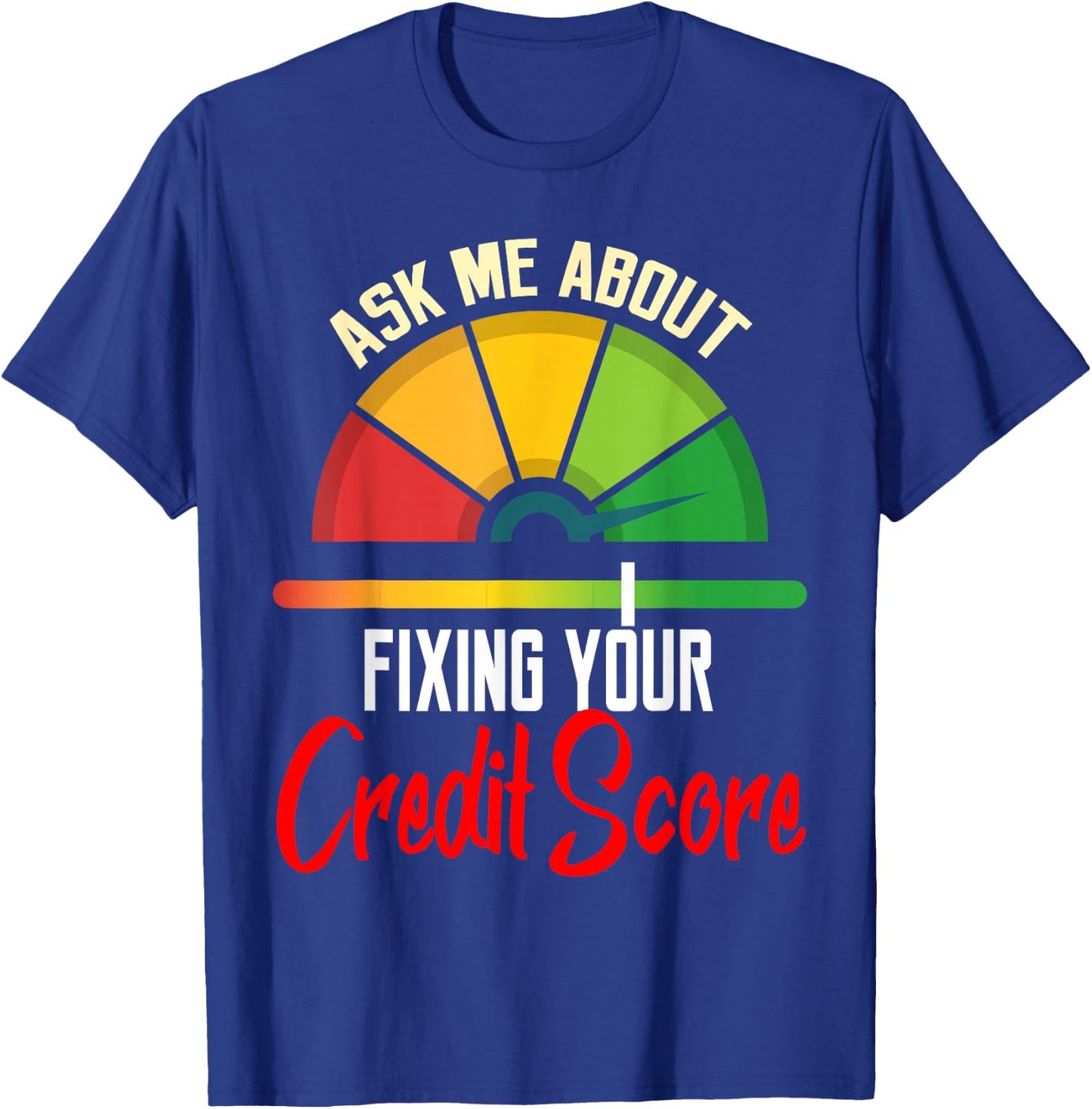 Ask About Fixing Your Credit Score Funny Repair T-Shirt - T-Shirt | Royal