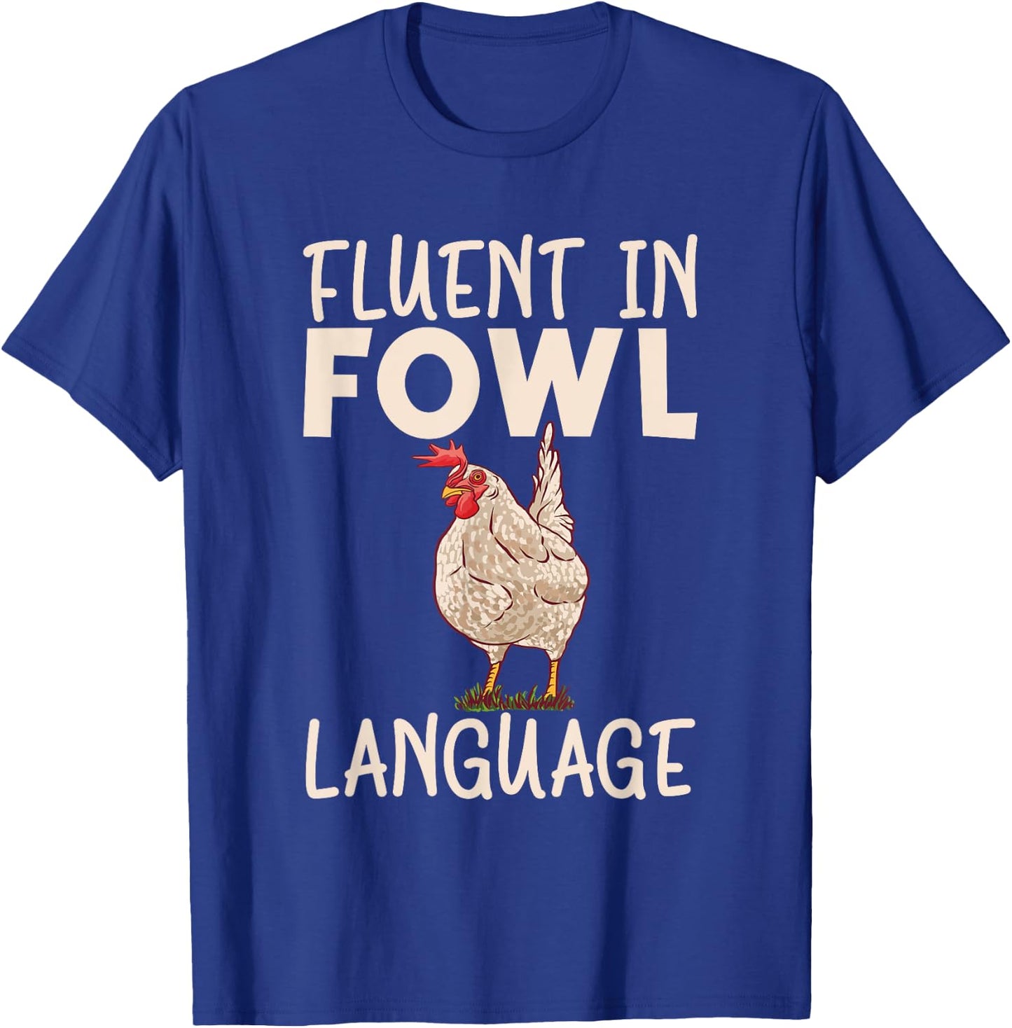 Fluent in fowl language Hen Chicken Lover T-Shirt - T-Shirt | Royal