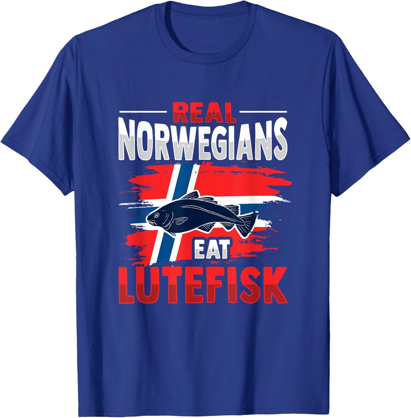 Real Norwegians eat Lutefisk Design T-Shirt - T-Shirt | Royal