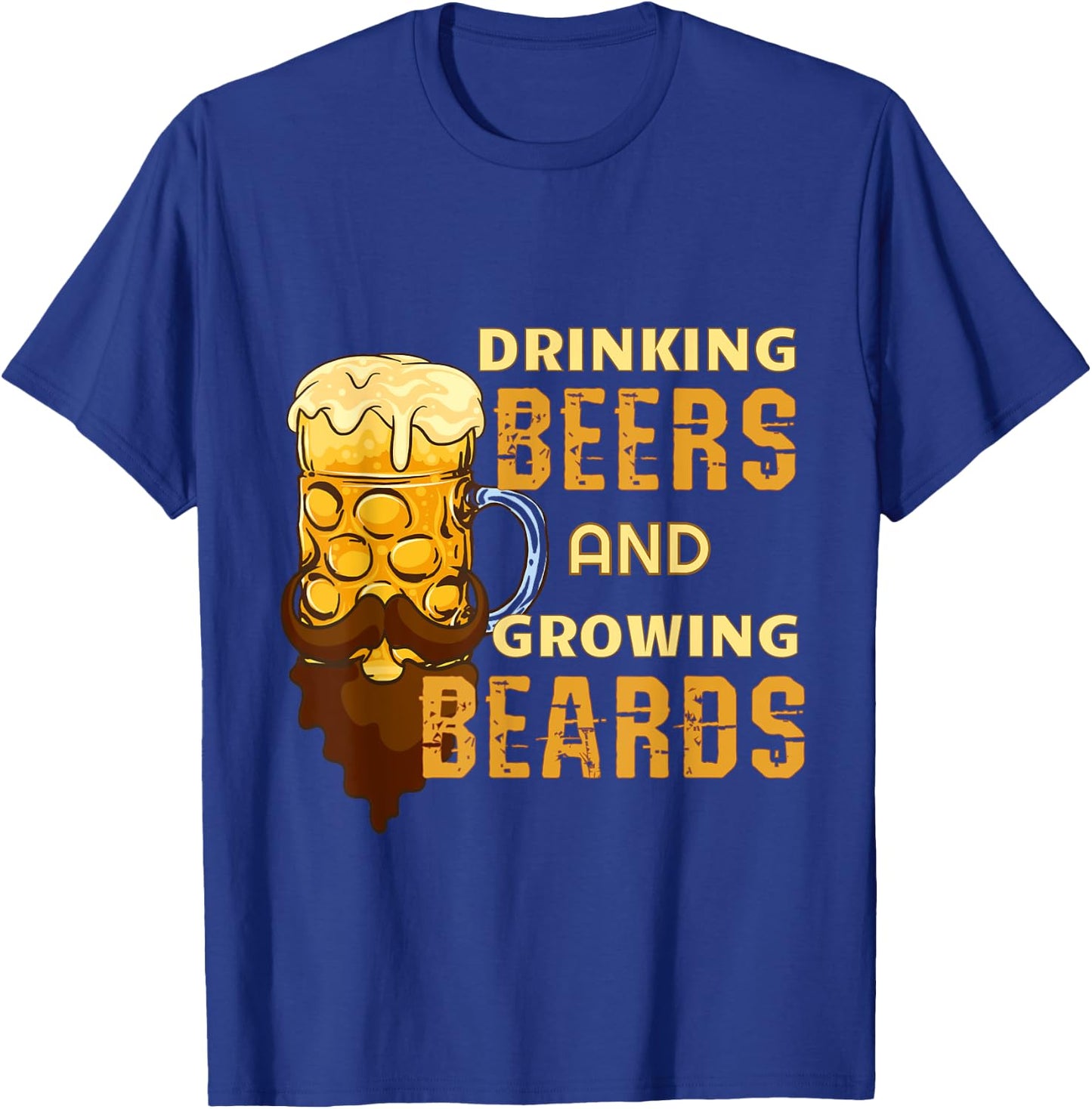 Funny Beard, Drinking Beers And Growing Beards T-Shirt - T-Shirt | Royal