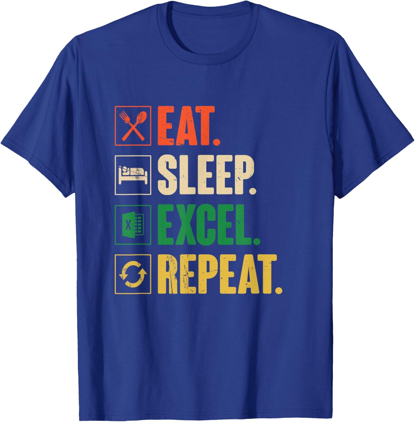 Eat Sleep Excel Repeat - Funny Vintage Retro Excel T-Shirt - T-Shirt | Royal