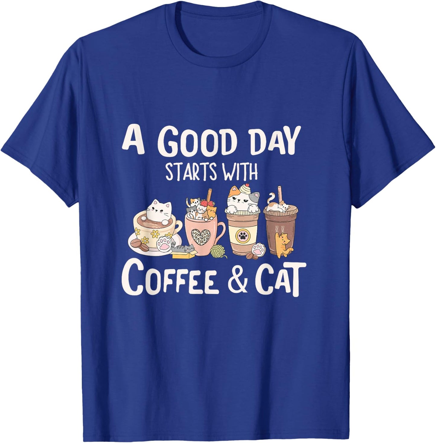 Coffee and Cat , A Good Day Starts With Coffee And Cat T-Shirt - T-Shirt | Royal