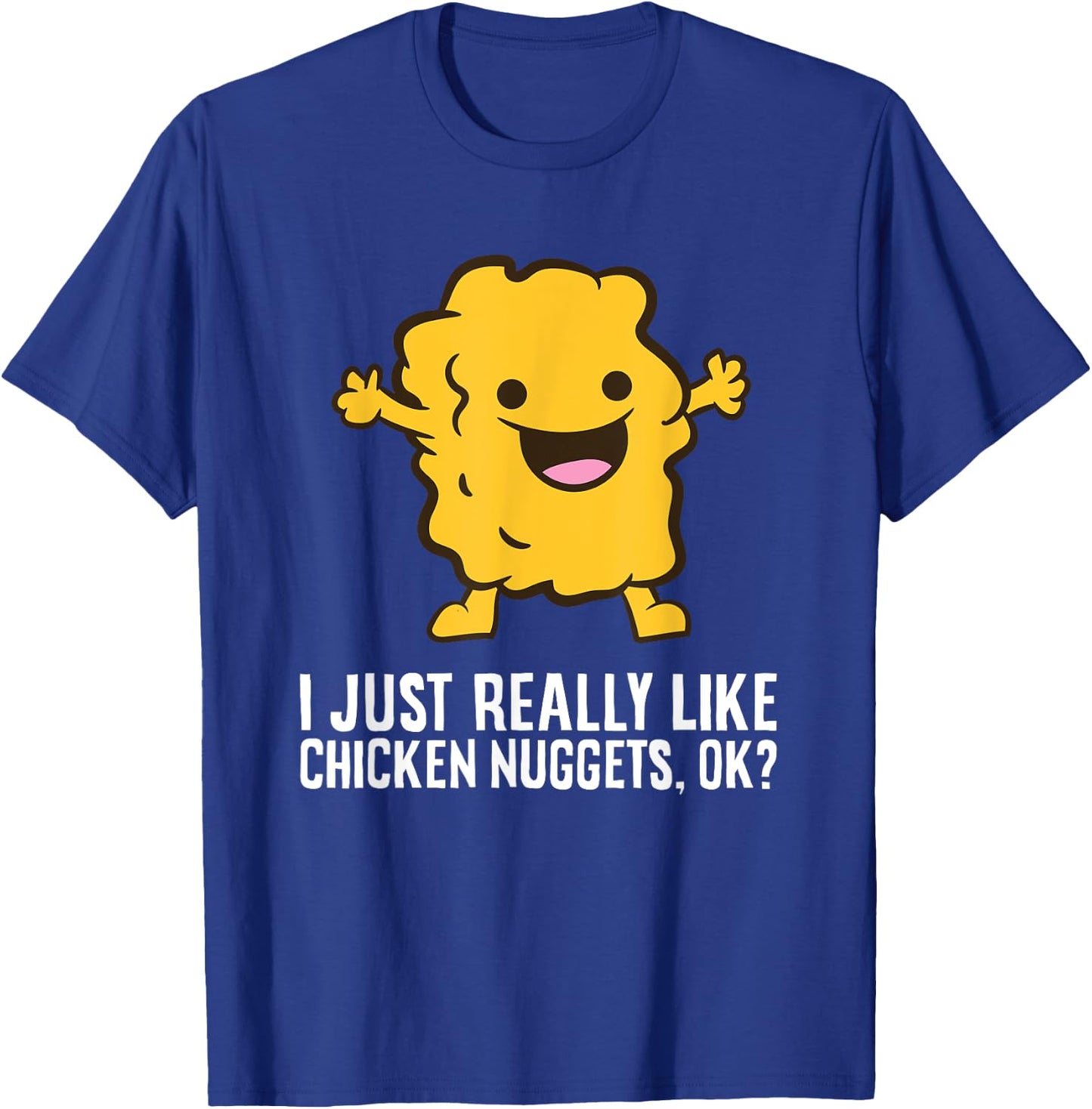 Chicken Nuggets Lover I Just Really Like Chicken Nuggets T-Shirt - T-Shirt | Royal