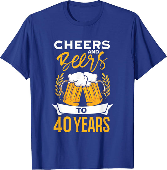 Cheers And Beers To 40 Years | Birthday Beer | Beer Lover T-Shirt - T-Shirt | Royal