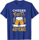 Cheers And Beers To 40 Years | Birthday Beer | Beer Lover T-Shirt - T-Shirt | Royal