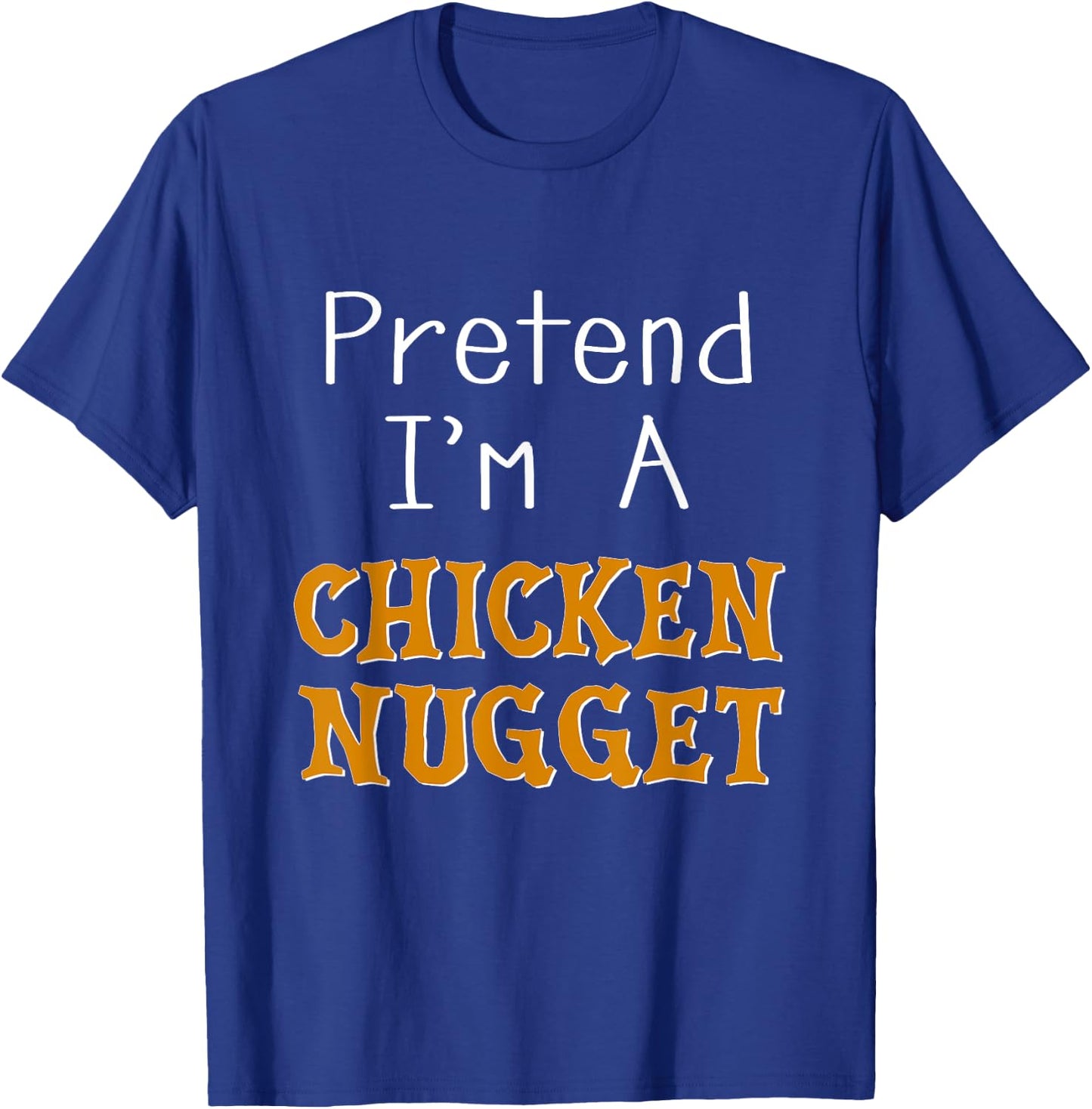 Pretend I'm A Chicken Nugget Halloween Costume Lazy Party T-Shirt - T-Shirt | Royal