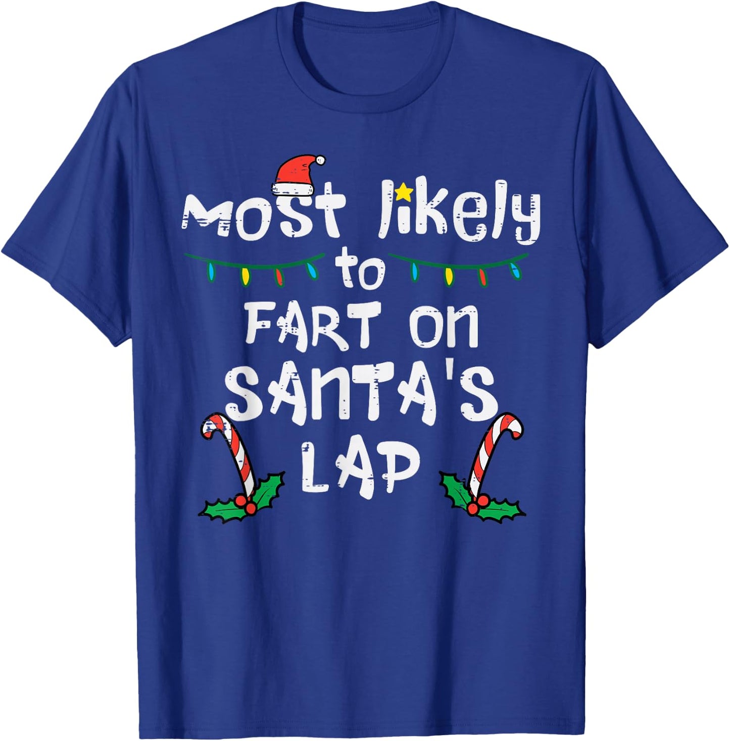 Most Likely To Fart On Santa's Lap Funny Christmas Family T-Shirt - T-Shirt | Royal
