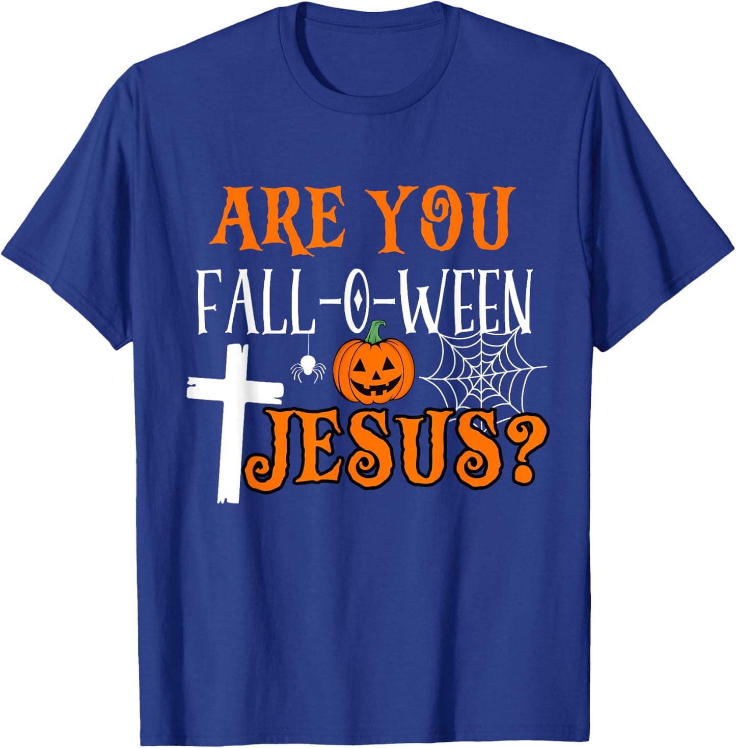 Are You Fall-O-Ween Jesus Christian Halloween Fall Costume T-Shirt - T-Shirt | Royal