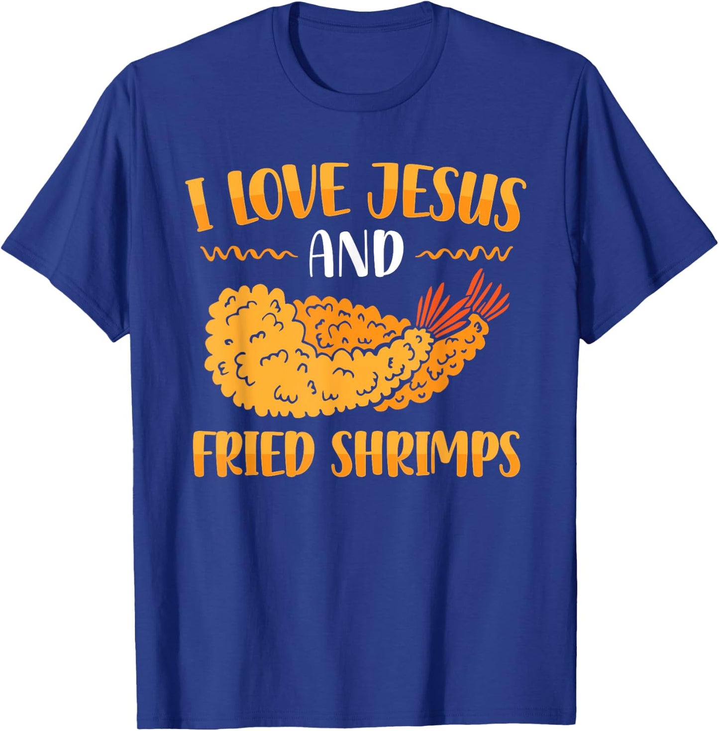 I Love Jesus And Fried Shrimps T-Shirt - T-Shirt | Royal