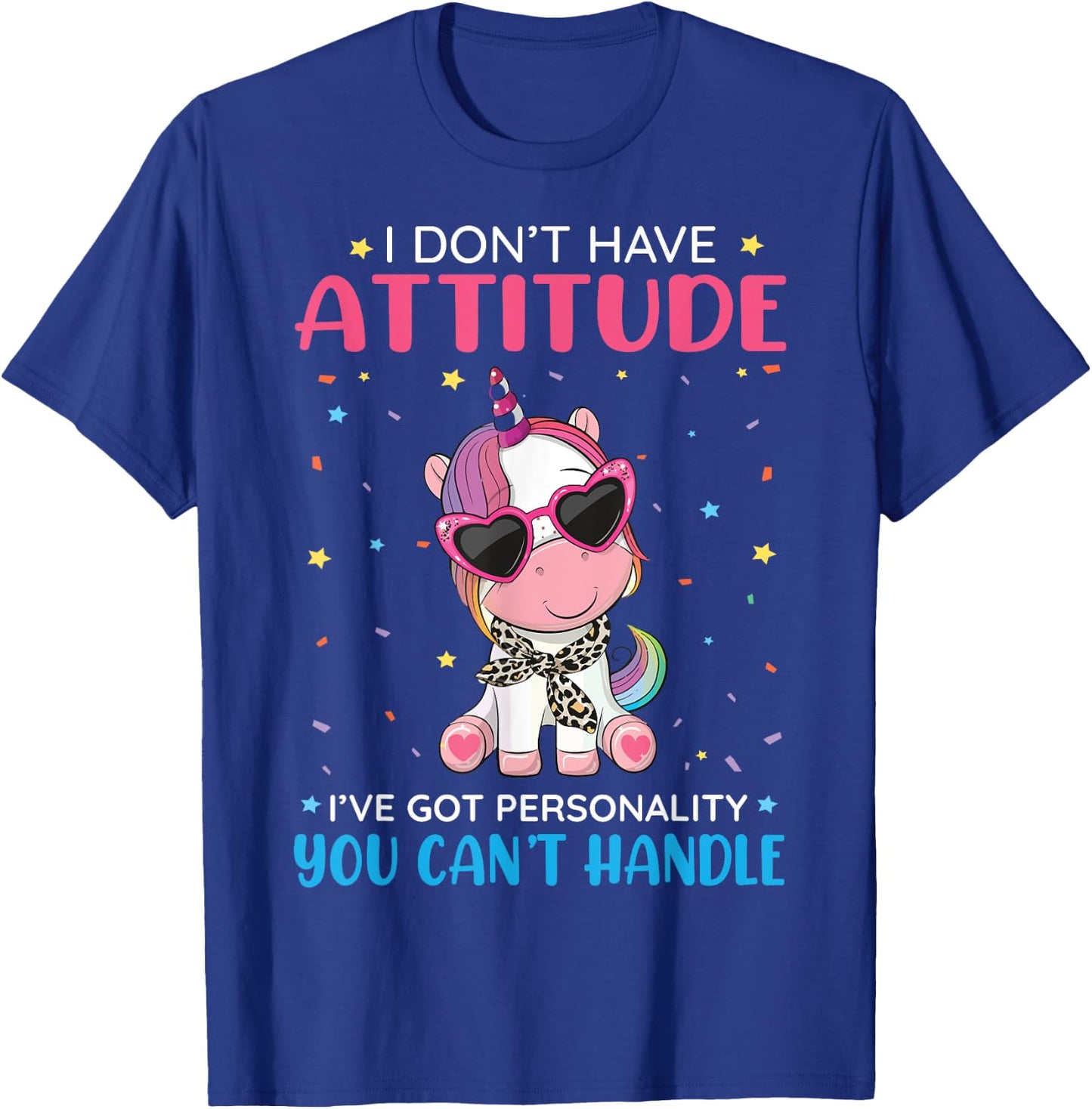 Unicorn I Don't Have Attitude Personality You Can't Handle T-Shirt - T-Shirt | Royal