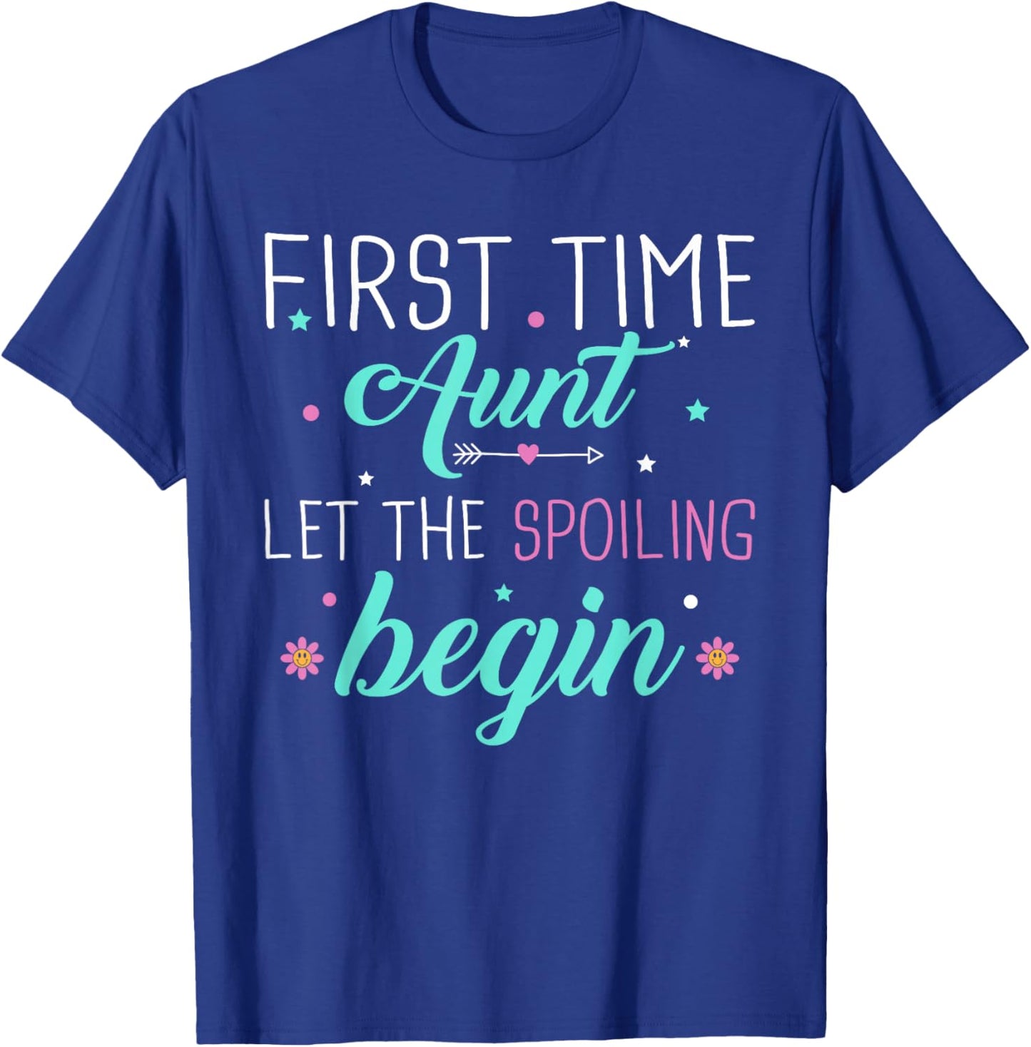First Time Aunt Let the Spoiling Begin New 1st Time Gifts T-Shirt - T-Shirt | Royal