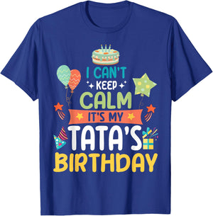 Cake Balloon Stars I Can't Keep Calm It's My Tata's Birthday T-Shirt - T-Shirt | Royal