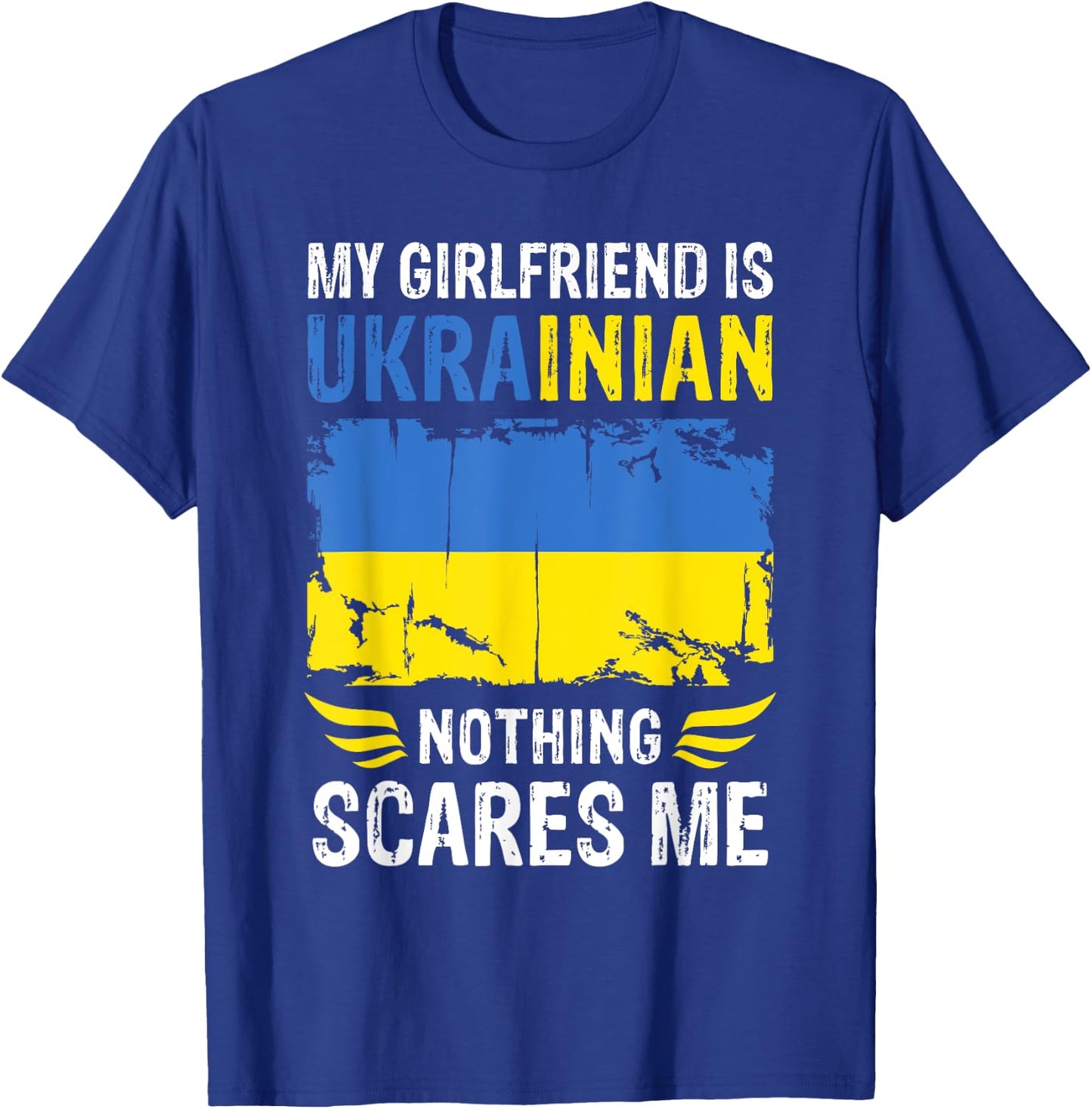 My Girlfriend Is Ukrainian Nothing Scares Me Ukraine Flag T-Shirt - T-Shirt | Royal