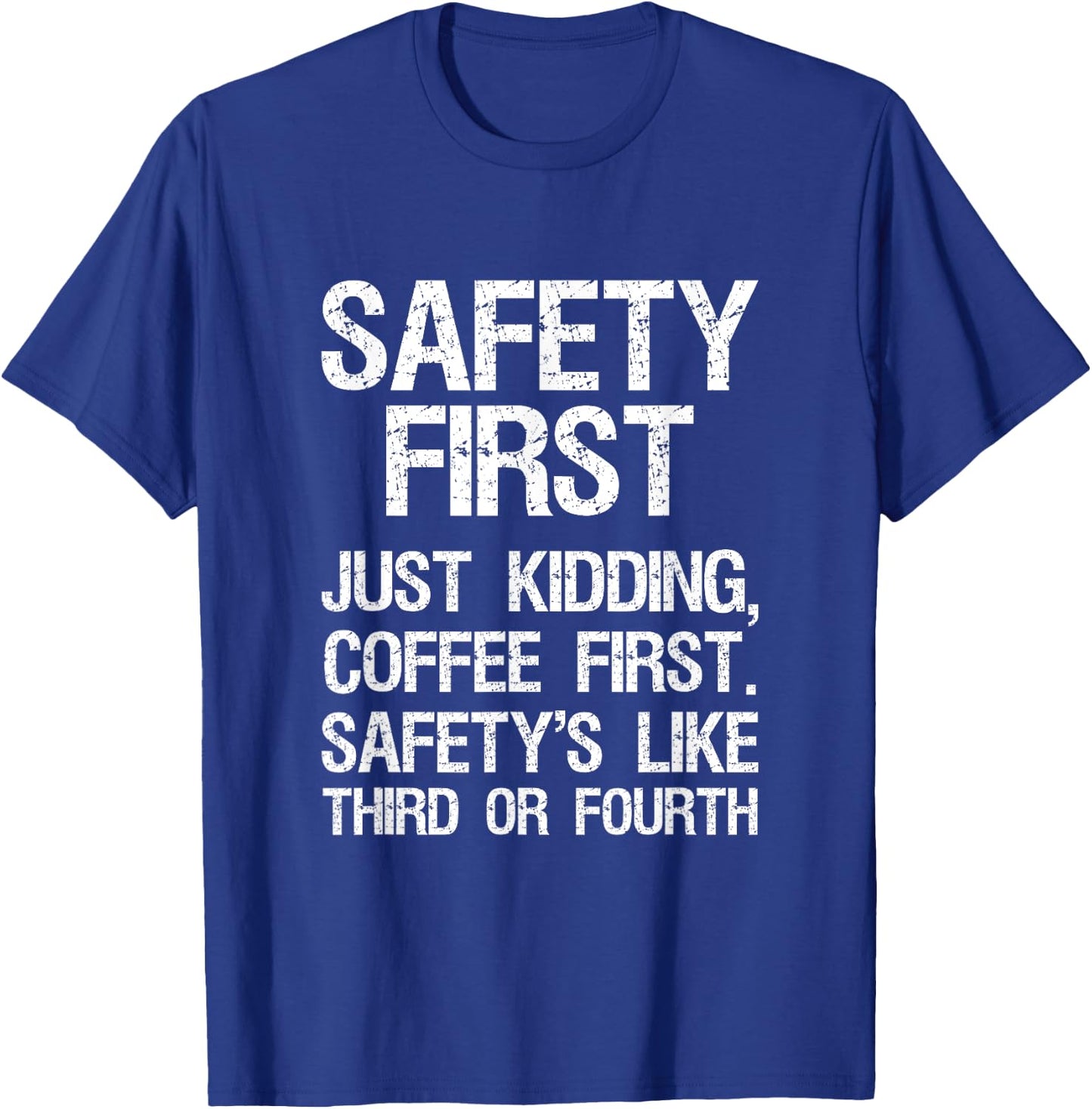 Safety First Just Kidding Coffee First Funny Sayings T-Shirt - T-Shirt | Royal