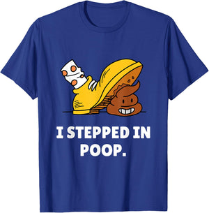 Funny I Stepped In Poop Shirt – I Hate Stepping In Dog Poop Men Women T-Shirt - T-Shirt | Royal