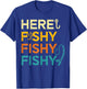 Fishing Here Fishy Retro Fish Lover Fisherman Men Women Kids T-Shirt - T-Shirt | Royal