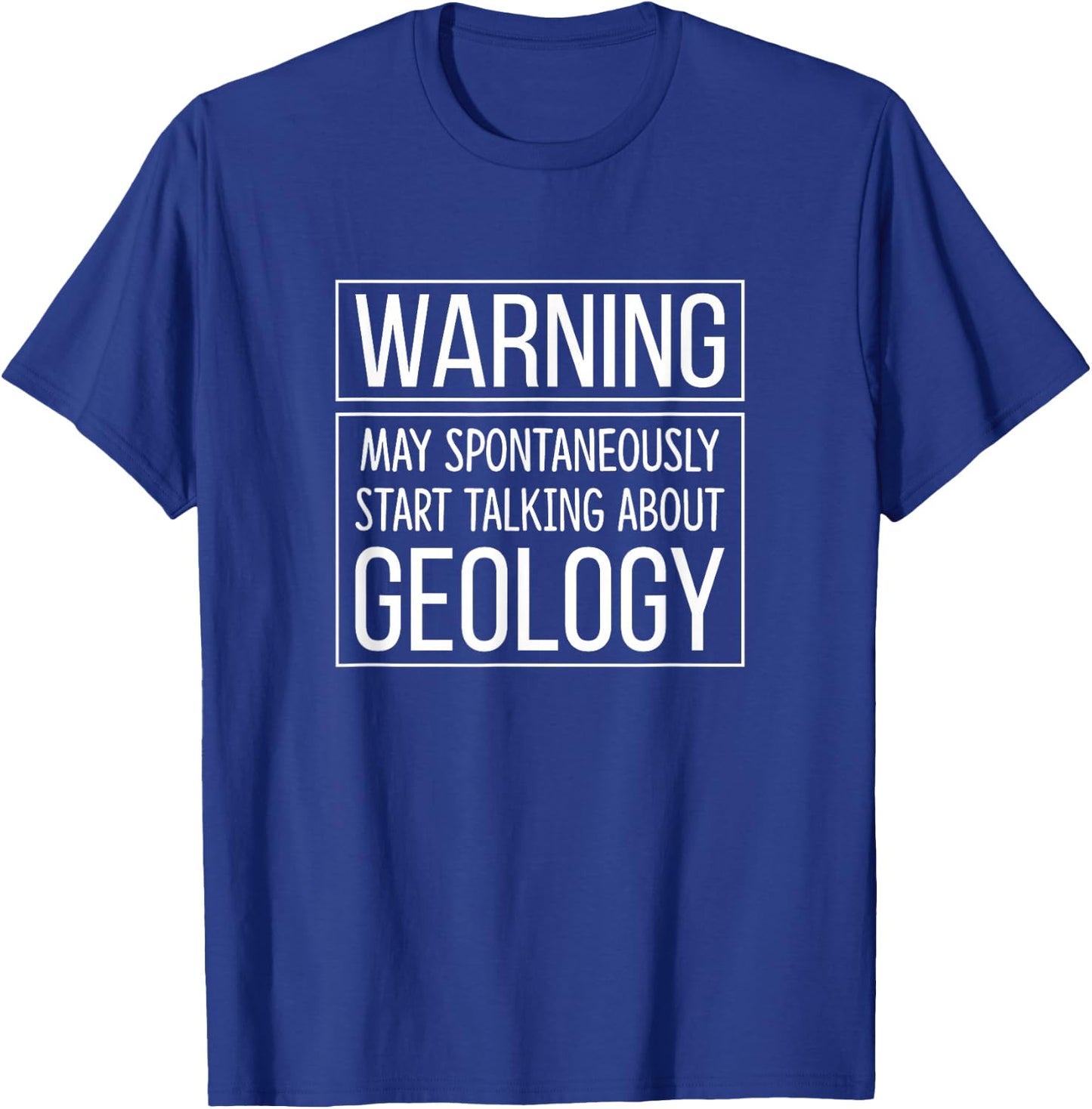 Warning - May Spontaneously Start Talking About Geology T-Shirt - T-Shirt | Royal