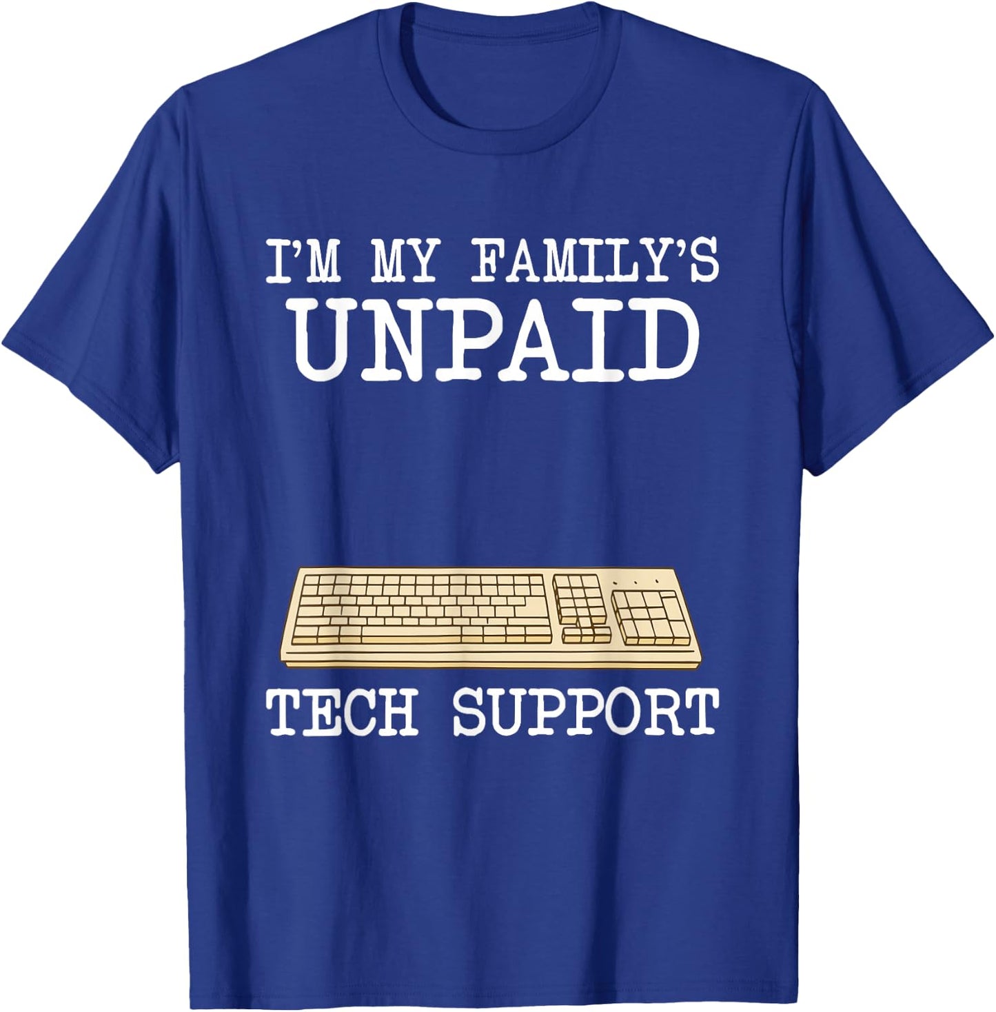 IT Nerd Geek Computer I'm My Family's Unpaid Tech Support T-Shirt - T-Shirt | Royal