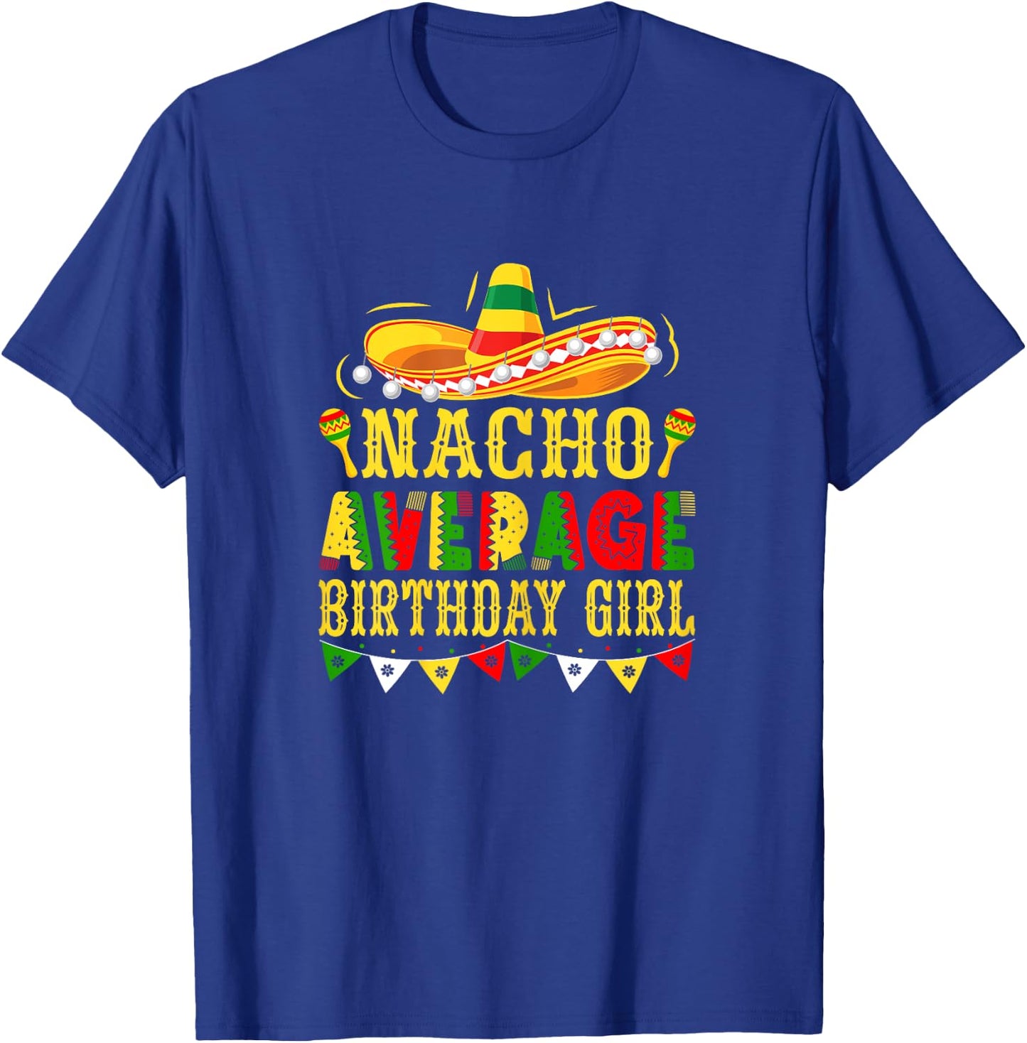 Nacho Average Birthday Girl Mexican Cinco de Mayo T-Shirt - T-Shirt | Royal