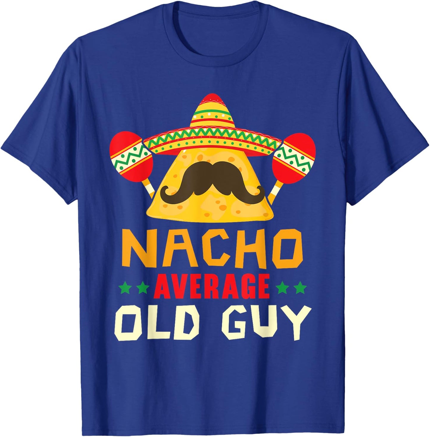 Nacho Average Old Guy Cinco de Mayo Mexican Party Old Men T-Shirt - T-Shirt | Royal