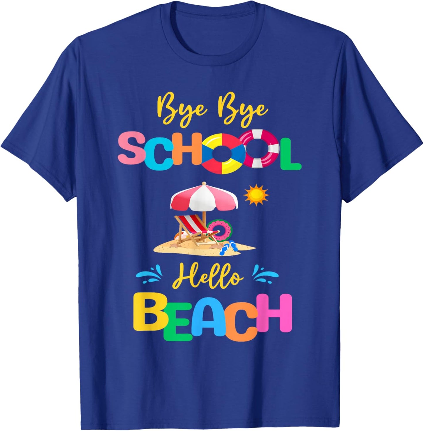 Bye School Hello Beach Last Days Of School Summer Vacation T-Shirt - T-Shirt | Royal