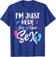 I'm Here Just For The Sex Gender Reveal Baby Announcement T-Shirt - T-Shirt | Royal