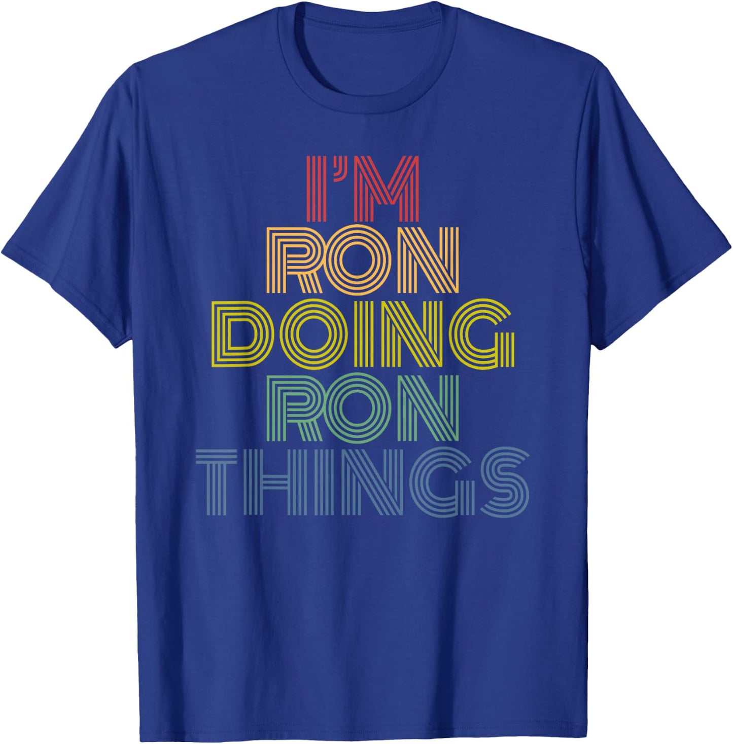 I'm Ron Doing Ron Things Personalized Name T-Shirt - T-Shirt | Royal