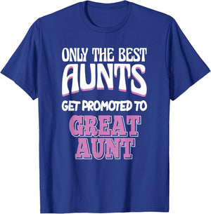 Only The Best Aunts Get Promoted To Great Aunt T-Shirt - T-Shirt | Royal