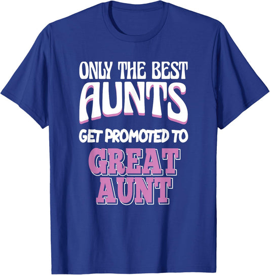 Only The Best Aunts Get Promoted To Great Aunt T-Shirt - T-Shirt | Royal