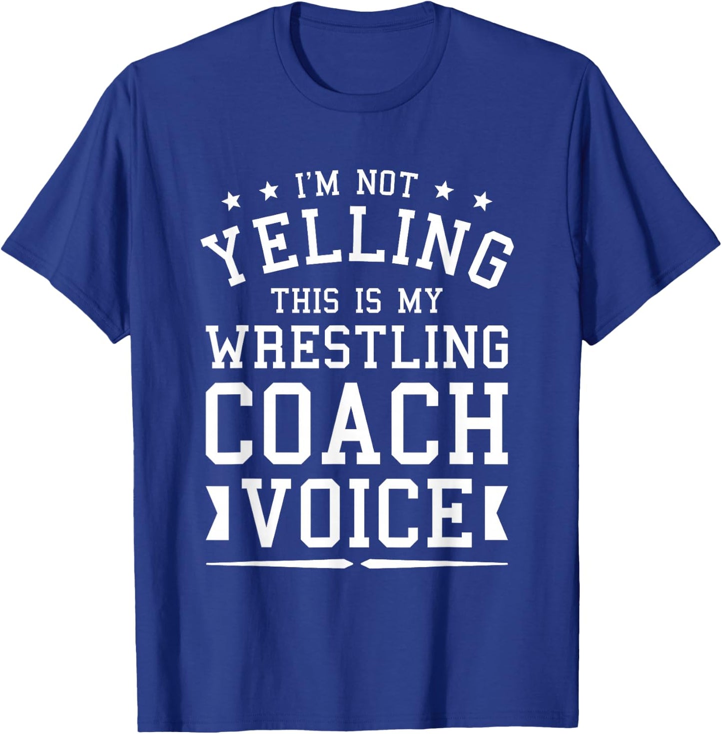 I'm Not Yelling This Is My Wrestling Coach Voice Coaching T-Shirt - T-Shirt | Royal