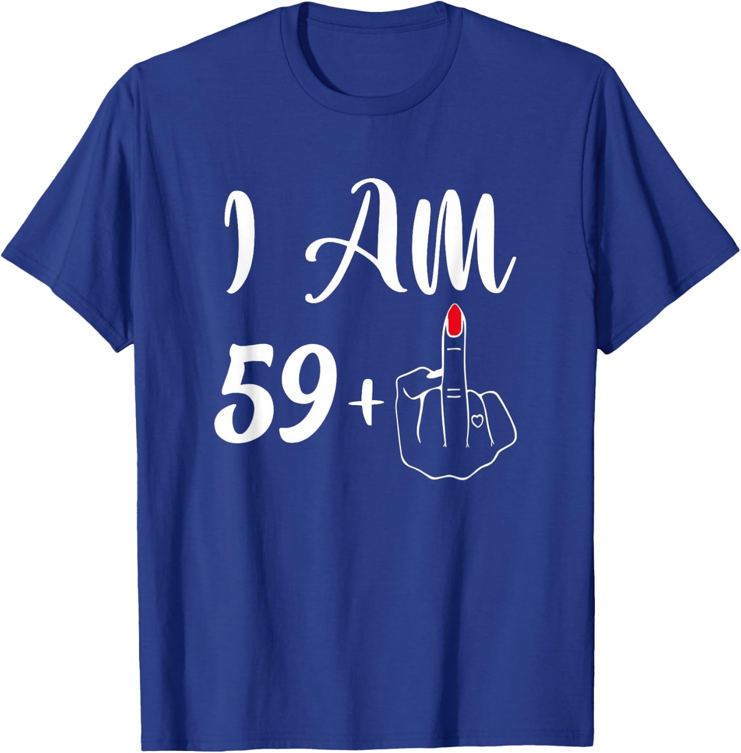 Funny 60th Birthday Gift - I'm 59+1 Middle Finger Rude T-Shirt - T-Shirt | Royal