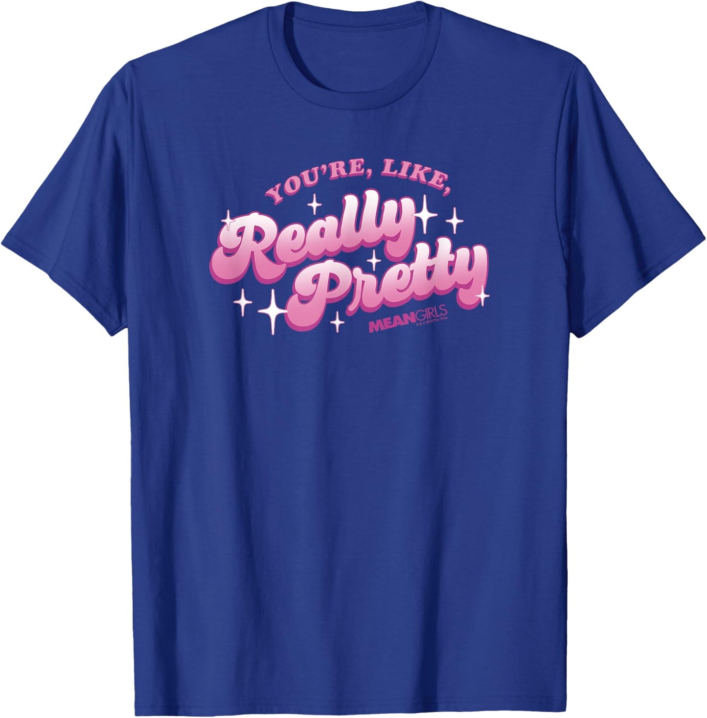 Mean Girls You're Like Really Pretty Sparkling Text T-Shirt - T-Shirt | Royal