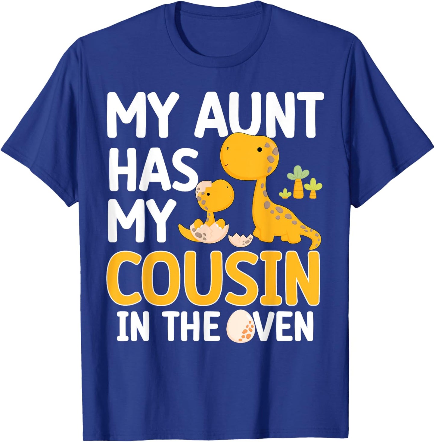 My Aunt Has My Cousin In The Oven Boys Girls Funny Family T-Shirt - T-Shirt | Royal