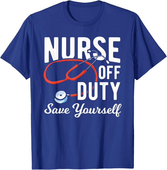 Nursing Retirement - Nurse Off Duty Save Yourself T-Shirt - T-Shirt | Royal