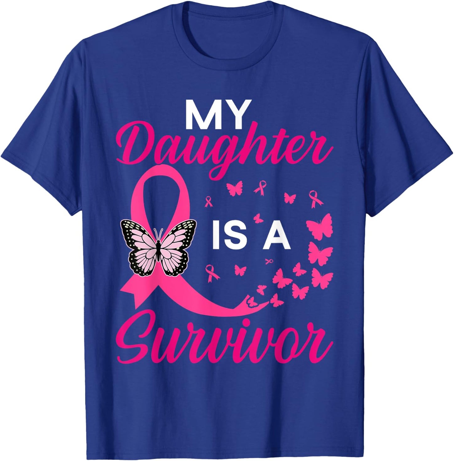 My Daughter Is A Survivor Breast Cancer Awareness Butterfly T-Shirt - T-Shirt | Royal