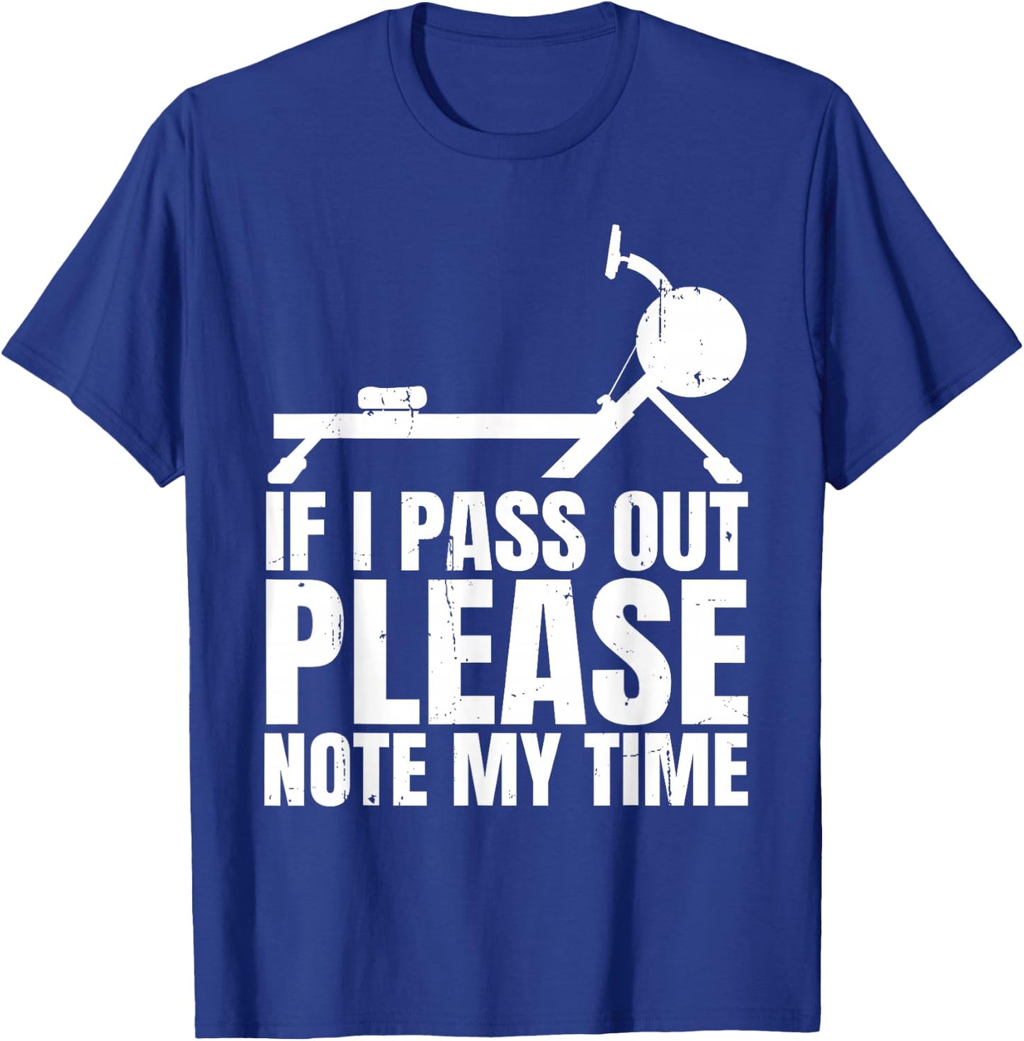 If I Pass Out Please Note My Time Row Rowing Machine Rower T-Shirt - T-Shirt | Royal