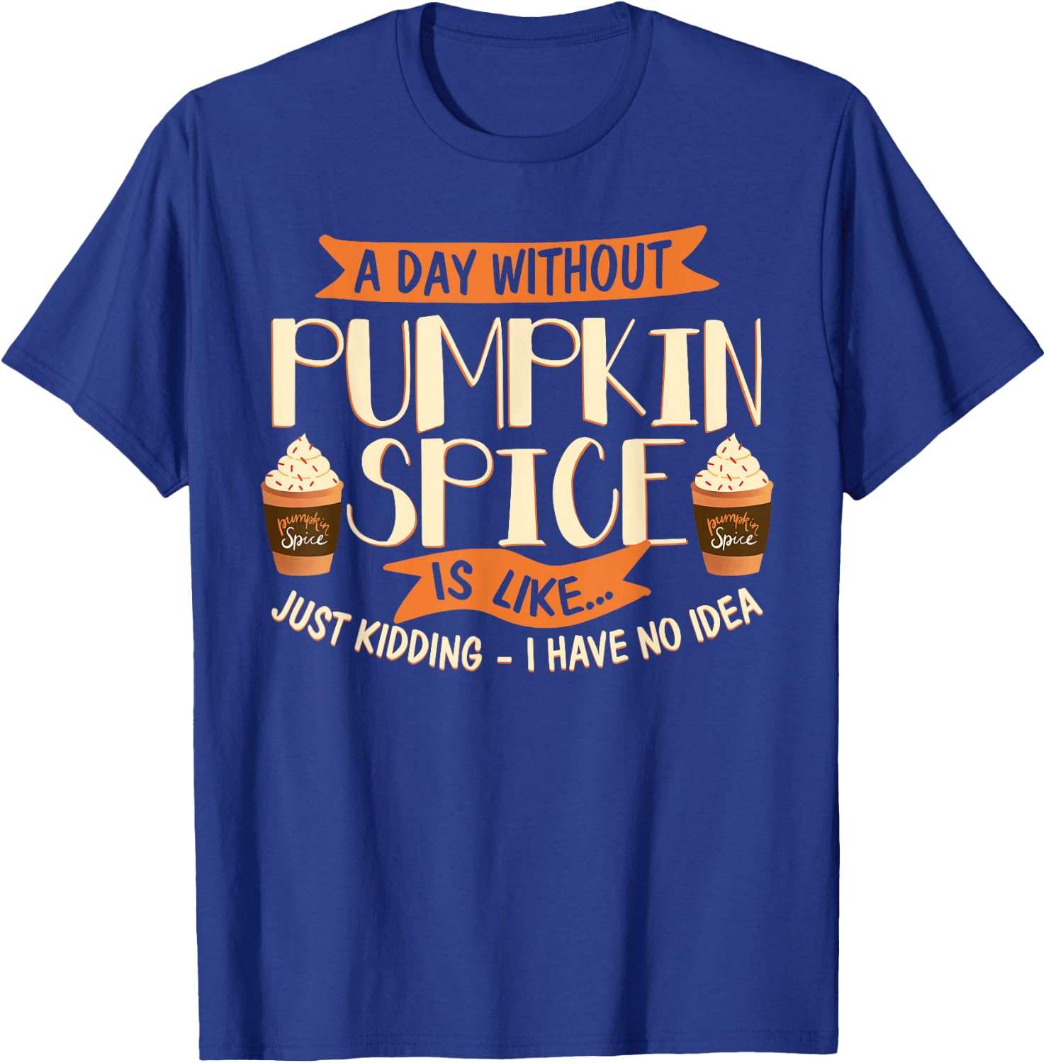 I Love Pumpkin Spice Shirt Funny Pumpkin Spice Latte Lover T-Shirt - T-Shirt | Royal