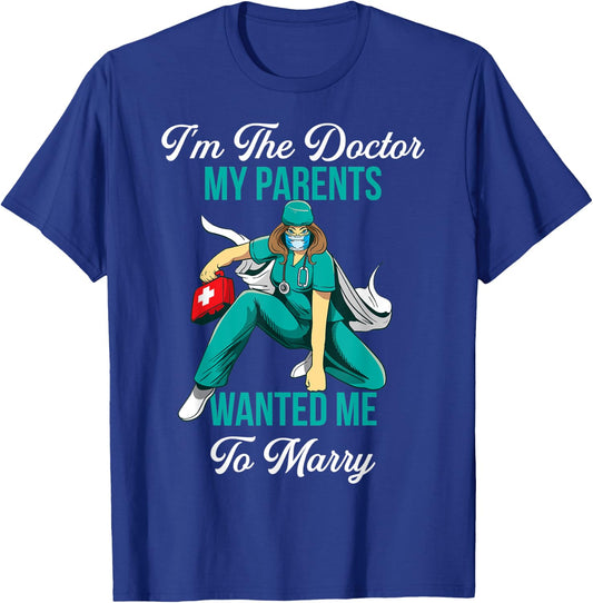 In The Doctor My Parents Wanted Me To Marry T-Shirt - T-Shirt | Royal