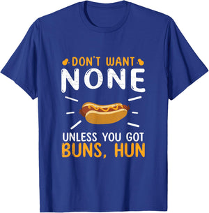 Don't Want None Unless You Got Buns Hun Funny Hot Dog Lovers Men Women T-Shirt - T-Shirt | Royal