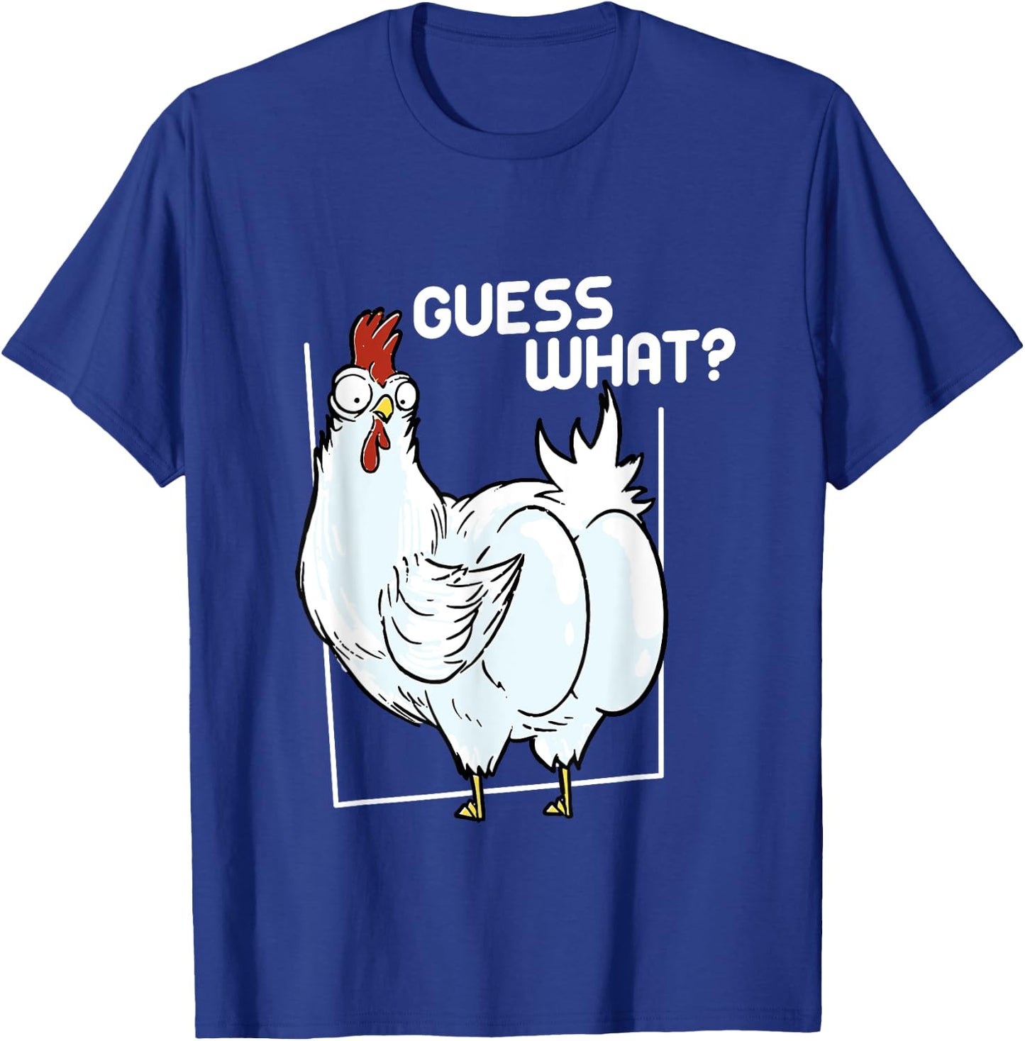 Guess What Chicken Butt Funny Chickens T-Shirt - T-Shirt | Royal