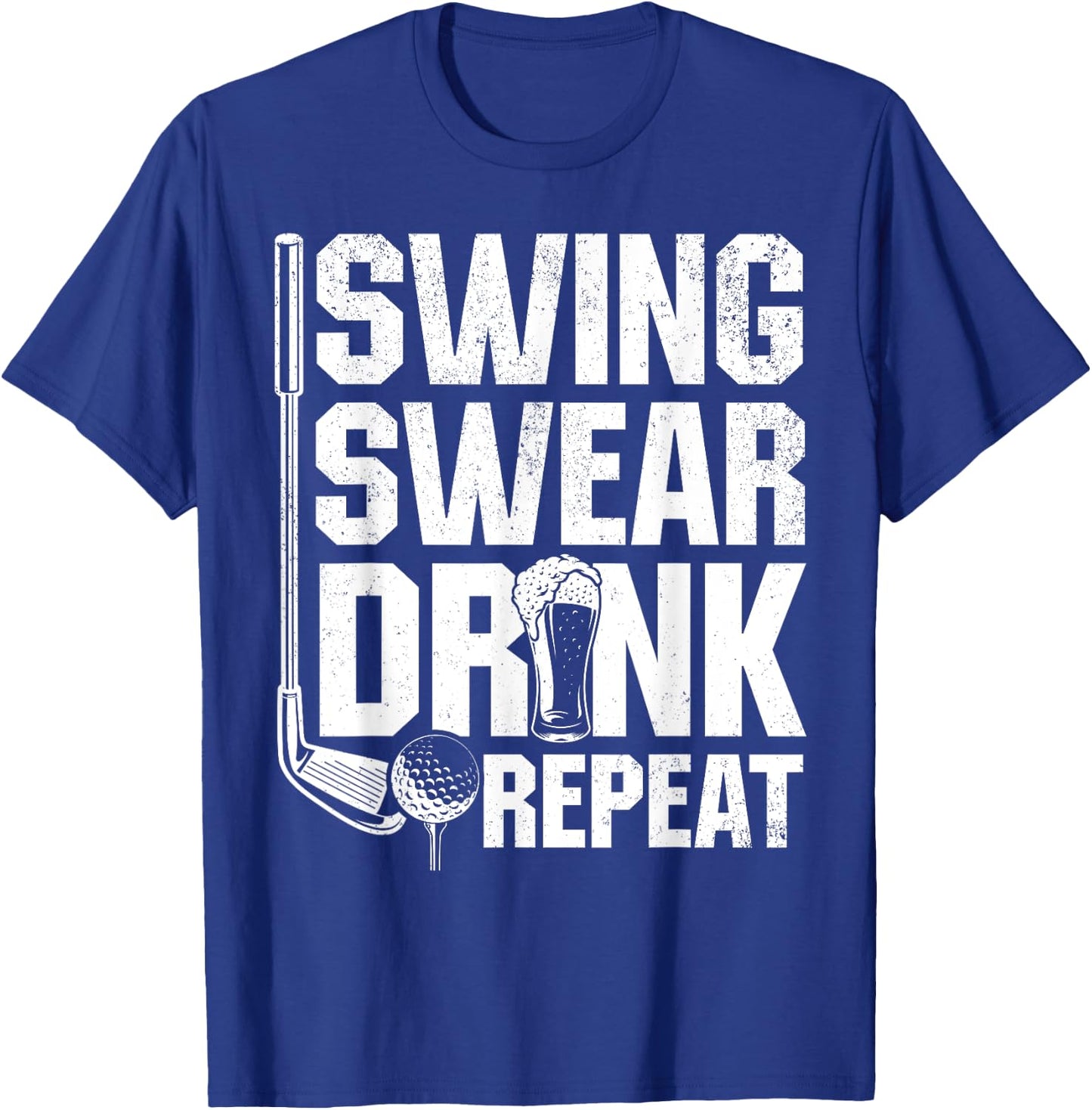 Swing Swear Drink Repeat - Funny Golfing Quotes T-Shirt - T-Shirt | Royal