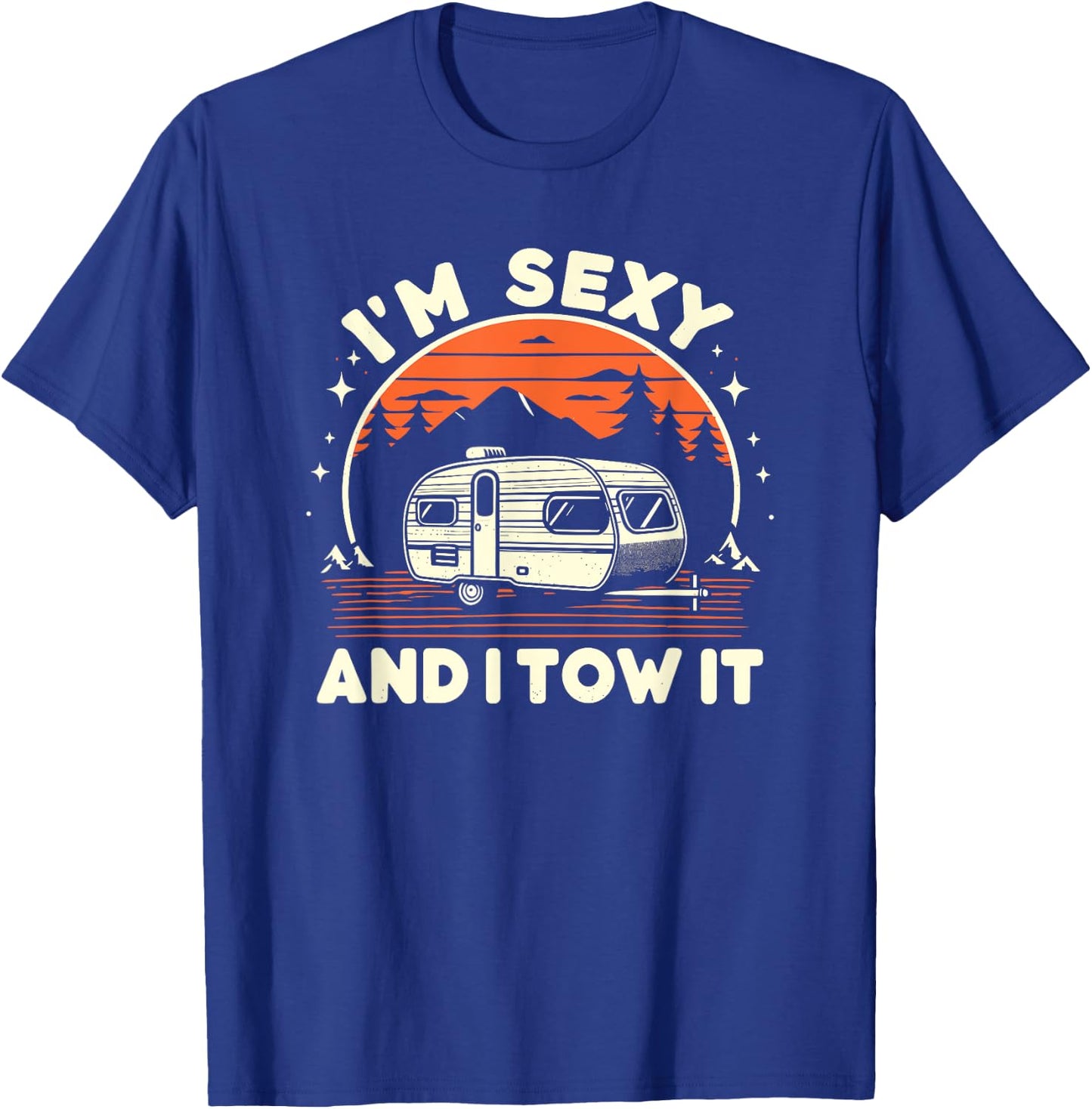 Funny Camping RV Im Sexy And I Tow It T-Shirt - T-Shirt | Royal