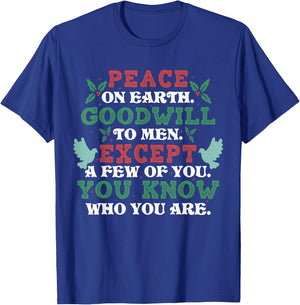 Peace On Earth Goodwill To Men Except A Few Of You Christmas T-Shirt - T-Shirt | Royal