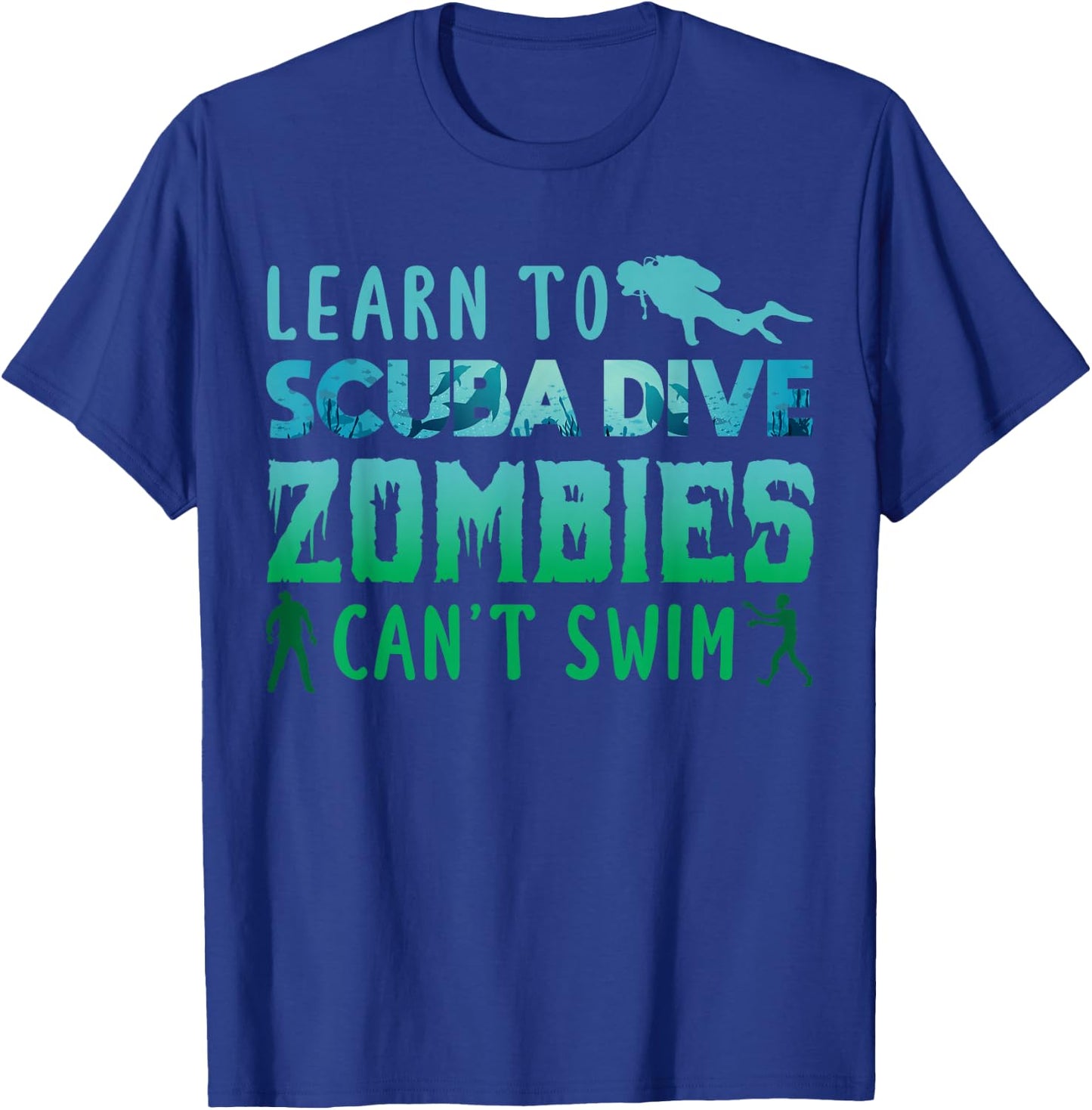 Learn To Scuba Dive Zombies Cant Swim Scuba Diving Diver T-Shirt - T-Shirt | Royal
