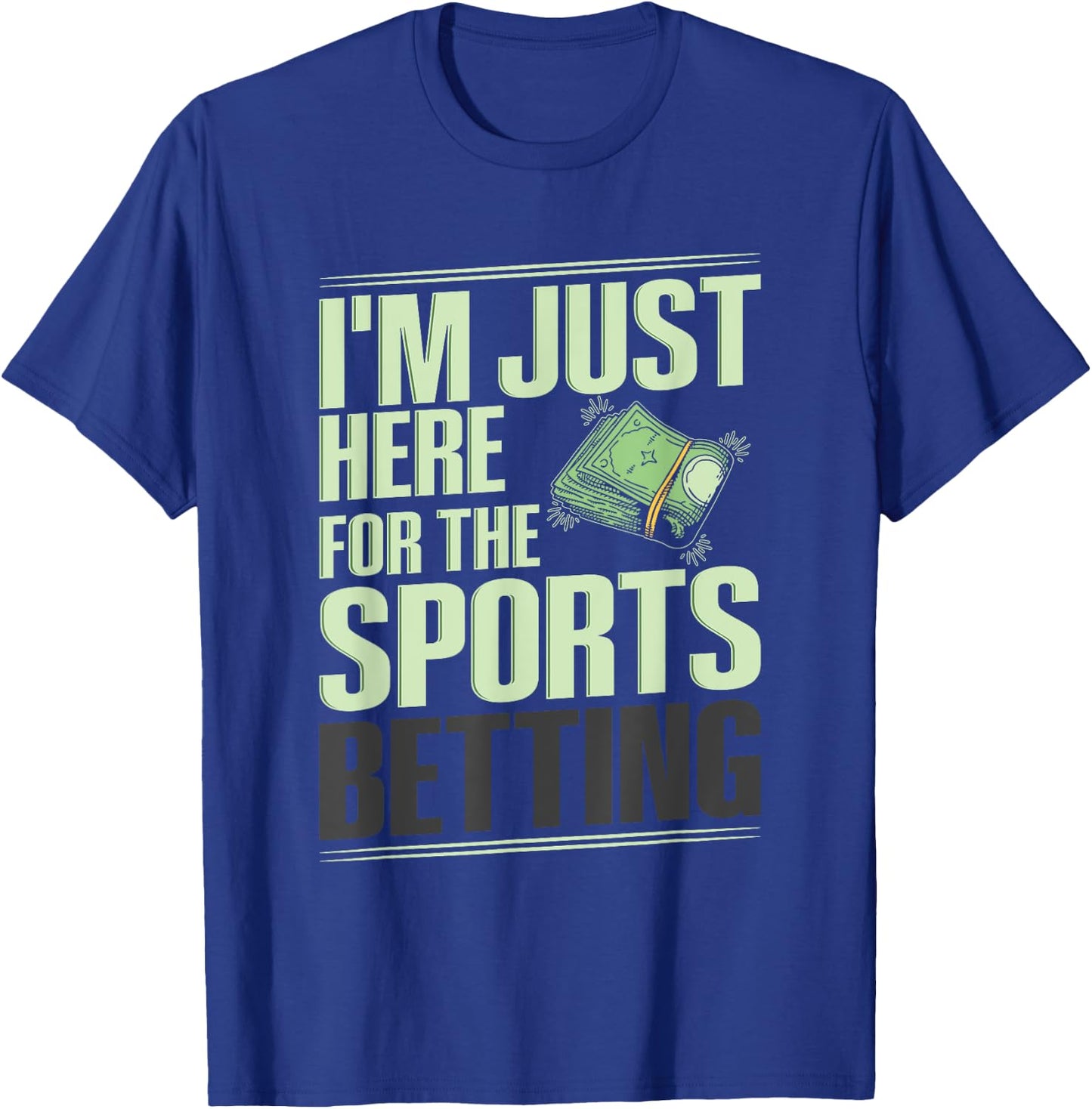 Sports Betting Gambling Quote for a Sports Bettor T-Shirt - T-Shirt | Royal